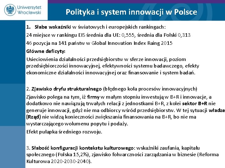Polityka i system innowacji w Polsce 1. Słabe wskaźniki w światowych i europejskich rankingach: