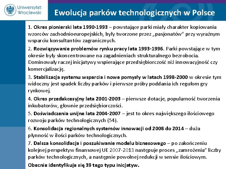 Ewolucja parków technologicznych w Polsce 1. Okres pionierski lata 1990 -1993 – powstające parki