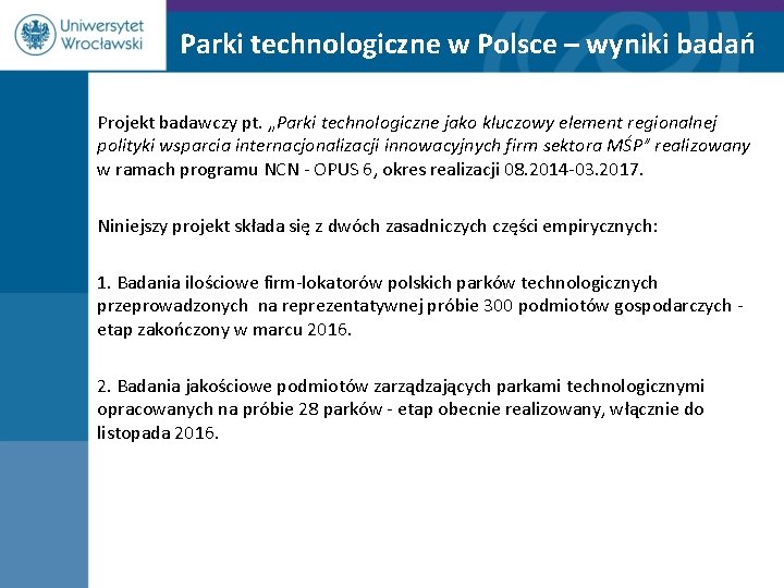 Parki technologiczne w Polsce – wyniki badań Projekt badawczy pt. „Parki technologiczne jako kluczowy