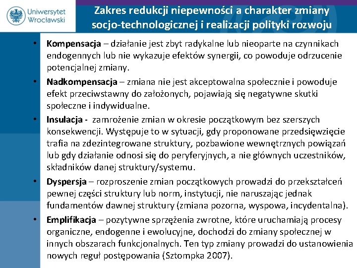 Zakres redukcji niepewności a charakter zmiany socjo-technologicznej i realizacji polityki rozwoju • Kompensacja –