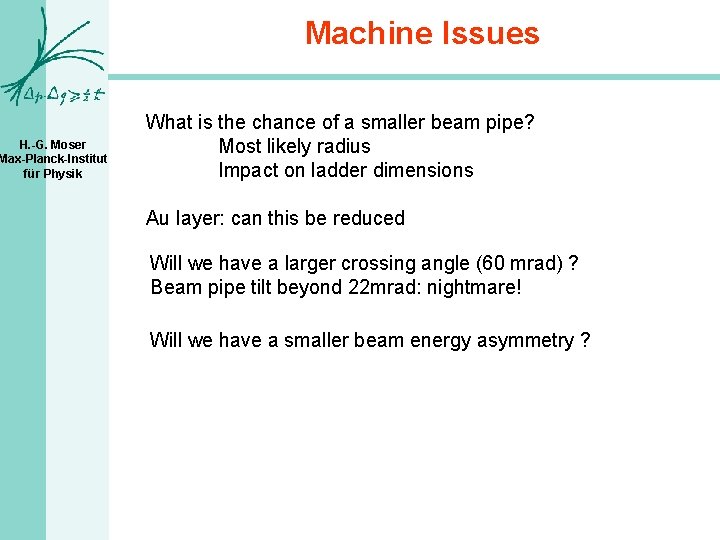 H. -G. Moser Max-Planck-Institut für Physik Machine Issues What is the chance of a