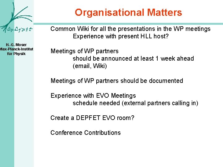 H. -G. Moser Max-Planck-Institut für Physik Organisational Matters Common Wiki for all the presentations