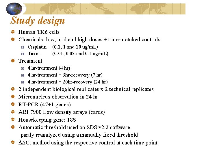 Study design Human TK 6 cells Chemicals: low, mid and high doses + time-matched