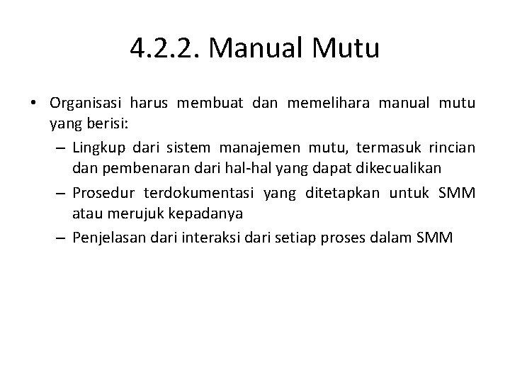 4. 2. 2. Manual Mutu • Organisasi harus membuat dan memelihara manual mutu yang