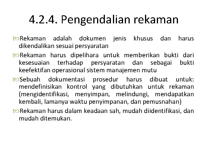 4. 2. 4. Pengendalian rekaman Rekaman adalah dokumen jenis khusus dan harus dikendalikan sesuai