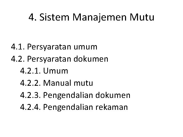 4. Sistem Manajemen Mutu 4. 1. Persyaratan umum 4. 2. Persyaratan dokumen 4. 2.