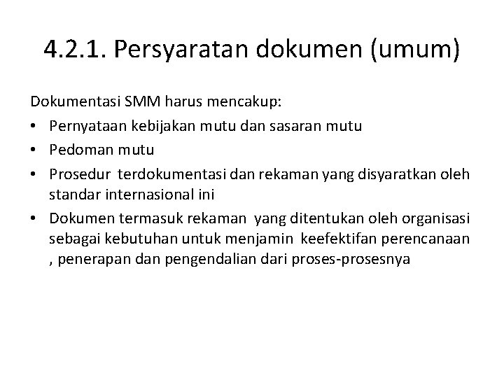 4. 2. 1. Persyaratan dokumen (umum) Dokumentasi SMM harus mencakup: • Pernyataan kebijakan mutu