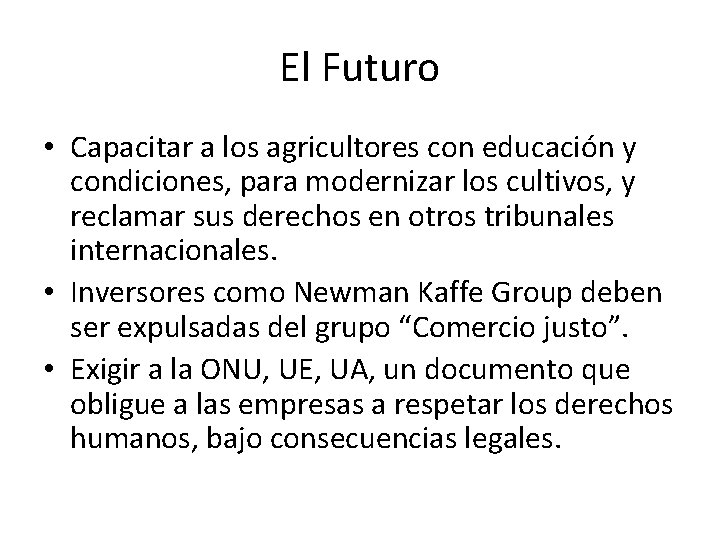 El Futuro • Capacitar a los agricultores con educación y condiciones, para modernizar los