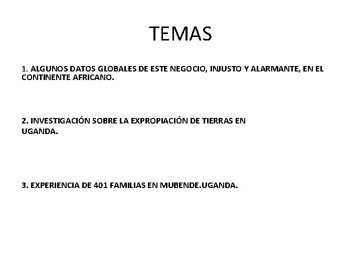 TEMAS 1. ALGUNOS DATOS GLOBALES DE ESTE NEGOCIO, INJUSTO Y ALARMANTE, EN EL CONTINENTE