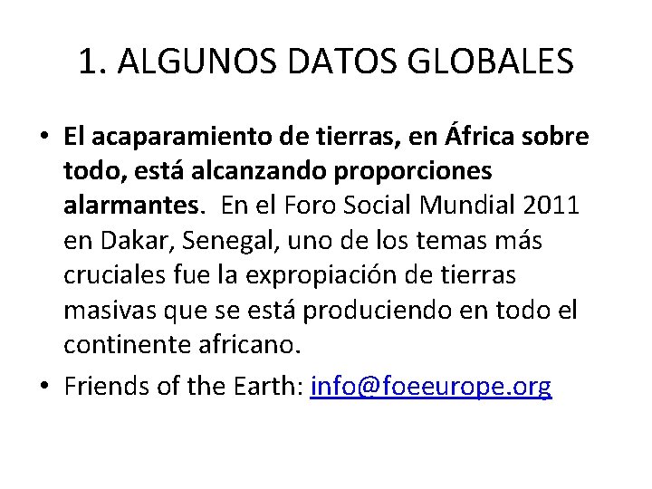 1. ALGUNOS DATOS GLOBALES • El acaparamiento de tierras, en África sobre todo, está