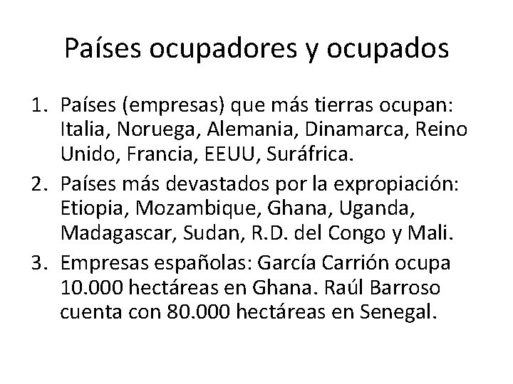 Países ocupadores y ocupados 1. Países (empresas) que más tierras ocupan: Italia, Noruega, Alemania,