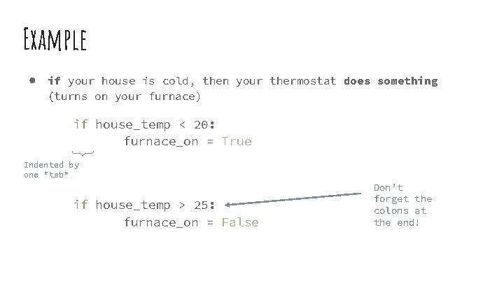 Example ● if your house is cold, then your thermostat does something (turns on