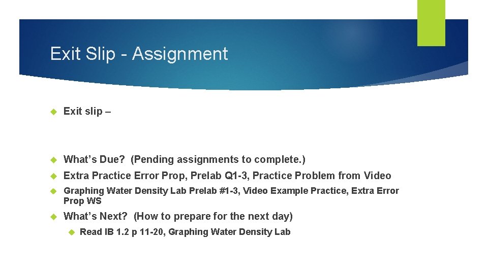 Exit Slip - Assignment Exit slip – What’s Due? (Pending assignments to complete. )