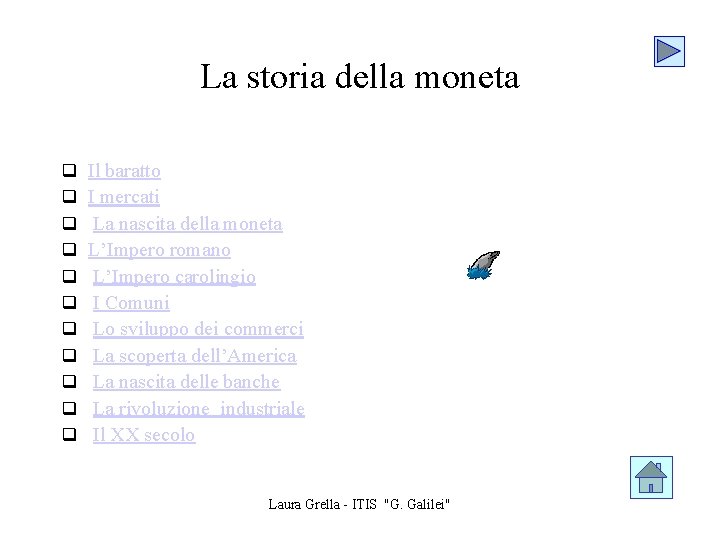 La storia della moneta q q q Il baratto I mercati La nascita della