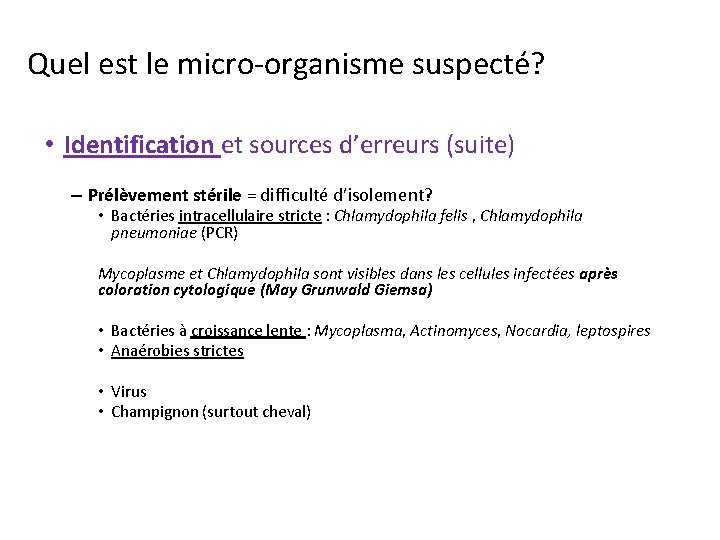 Quel est le micro-organisme suspecté? • Identification et sources d’erreurs (suite) – Prélèvement stérile