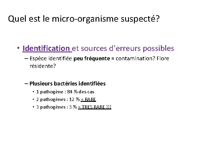 Quel est le micro-organisme suspecté? • Identification et sources d’erreurs possibles – Espèce identifiée