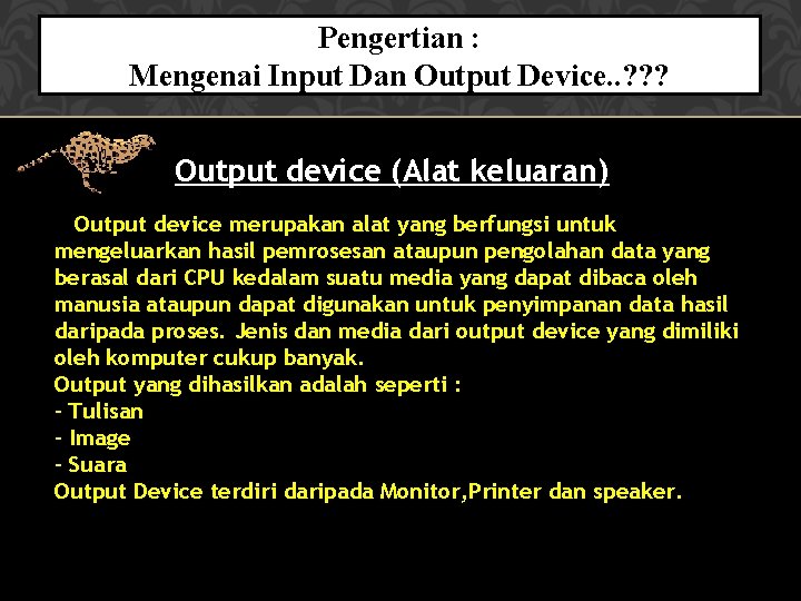 Pengertian : Mengenai Input Dan Output Device. . ? ? ? Output device (Alat