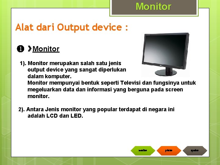 Monitor Alat dari Output device : ❶ » Monitor 1). Monitor merupakan salah satu