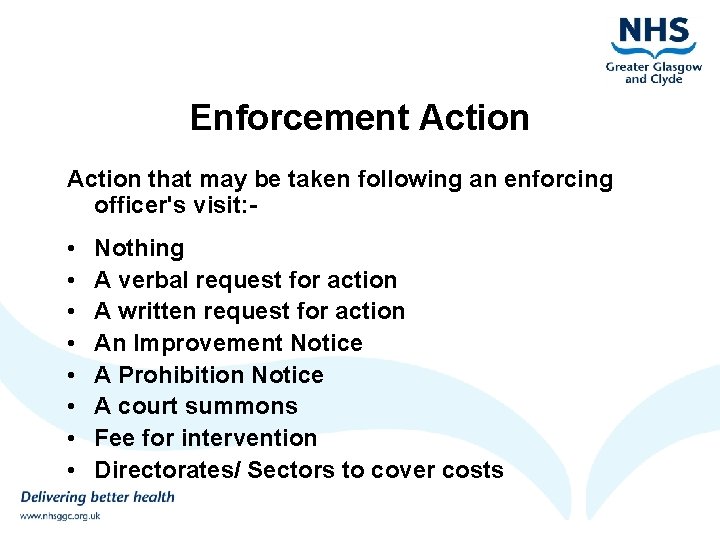 Enforcement Action that may be taken following an enforcing officer's visit: - • •