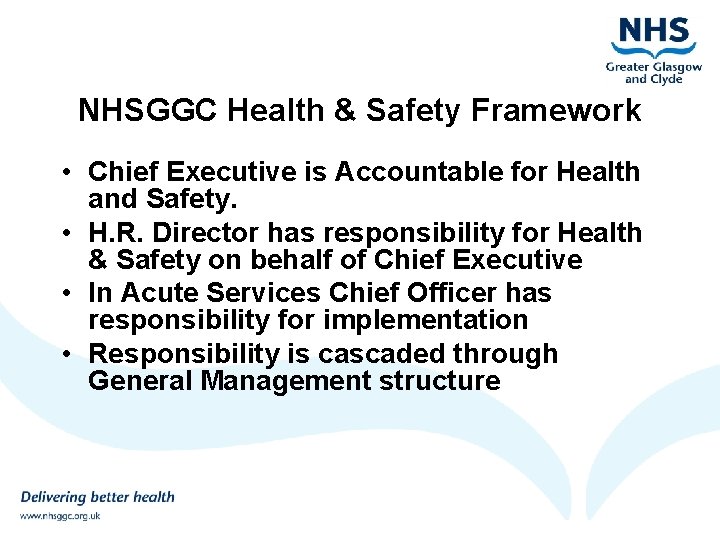 NHSGGC Health & Safety Framework • Chief Executive is Accountable for Health and Safety.