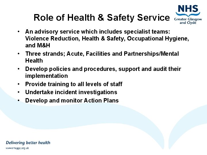 Role of Health & Safety Service • An advisory service which includes specialist teams: