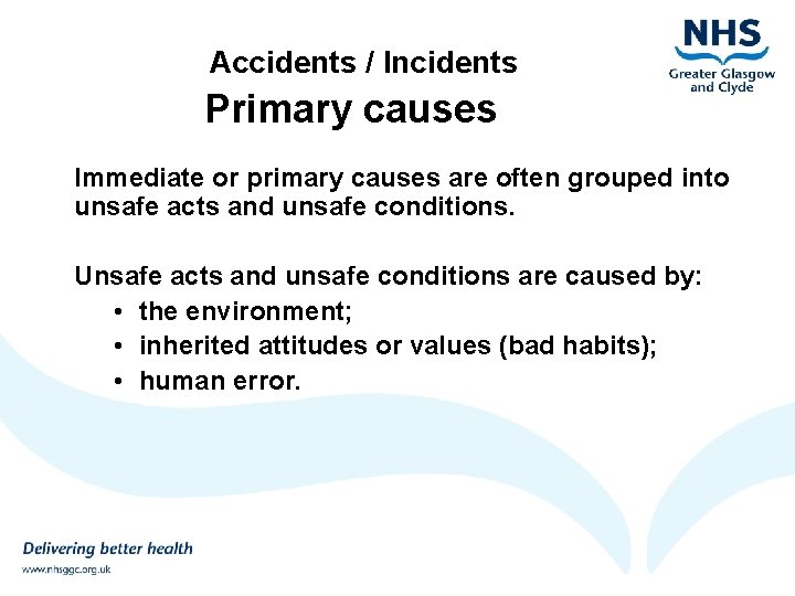 Accidents / Incidents Primary causes Immediate or primary causes are often grouped into unsafe