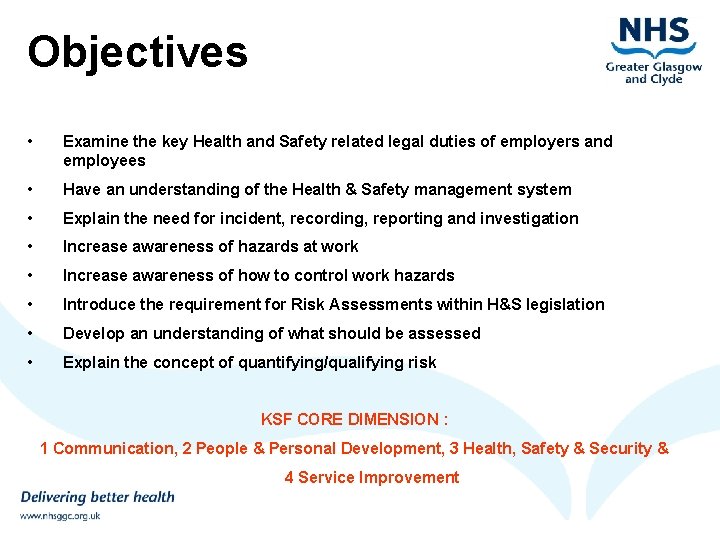 Objectives • Examine the key Health and Safety related legal duties of employers and