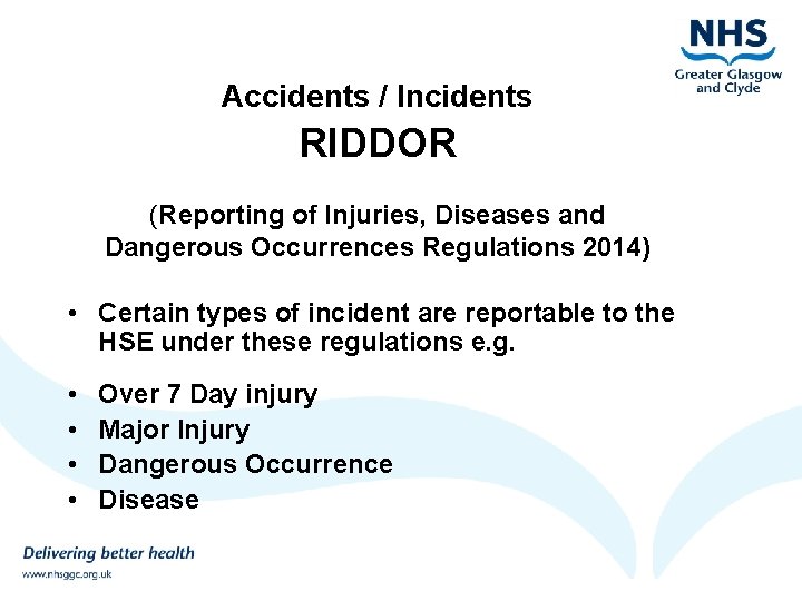 Accidents / Incidents RIDDOR (Reporting of Injuries, Diseases and Dangerous Occurrences Regulations 2014) •