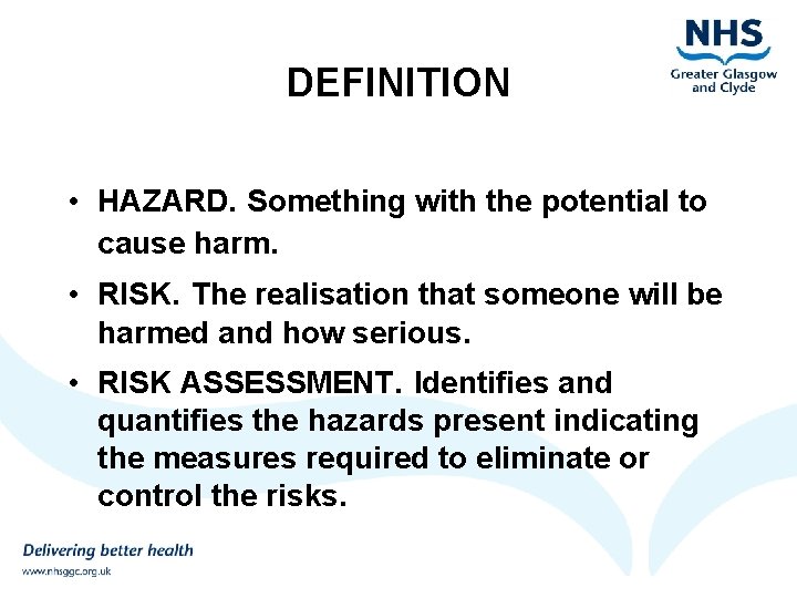 DEFINITION • HAZARD. Something with the potential to cause harm. • RISK. The realisation