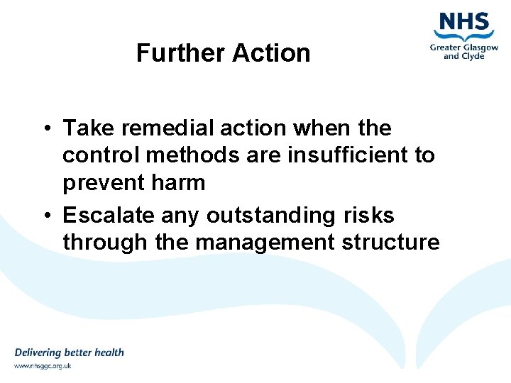 Further Action • Take remedial action when the control methods are insufficient to prevent
