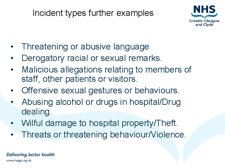 Incident types further examples • Threatening or abusive language • Derogatory racial or sexual