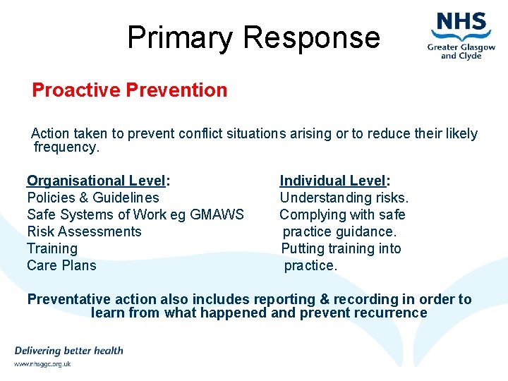 Primary Response Proactive Prevention Action taken to prevent conflict situations arising or to reduce