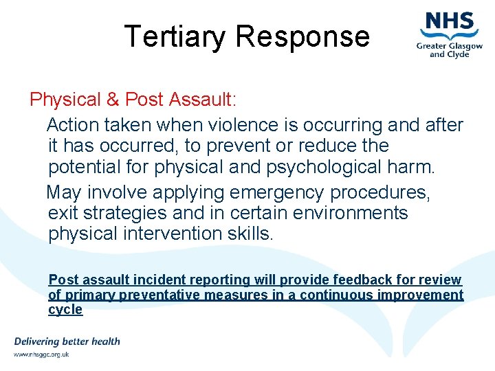 Tertiary Response Physical & Post Assault: Action taken when violence is occurring and after