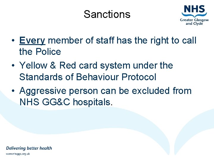 Sanctions • Every member of staff has the right to call the Police •