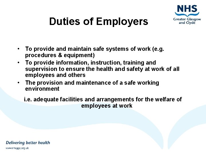 Duties of Employers • To provide and maintain safe systems of work (e. g.