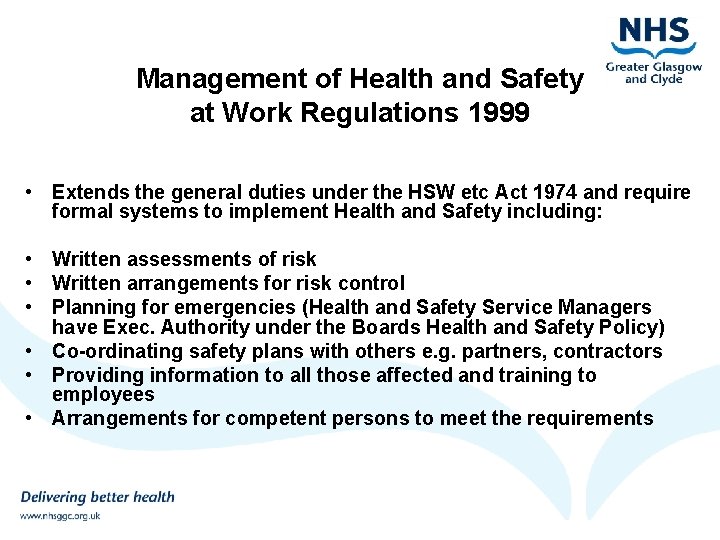 Management of Health and Safety at Work Regulations 1999 • Extends the general duties