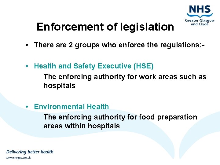 Enforcement of legislation • There are 2 groups who enforce the regulations: • Health