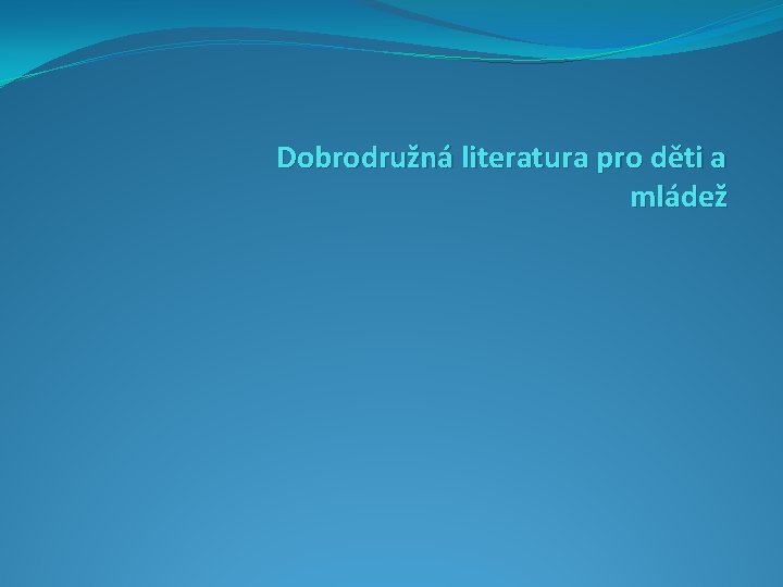 Dobrodružná literatura pro děti a mládež 