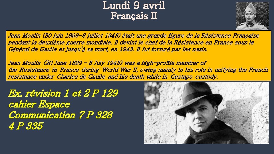 Lundi 9 avril Français II Jean Moulin (20 juin 1899 -8 juillet 1943) était