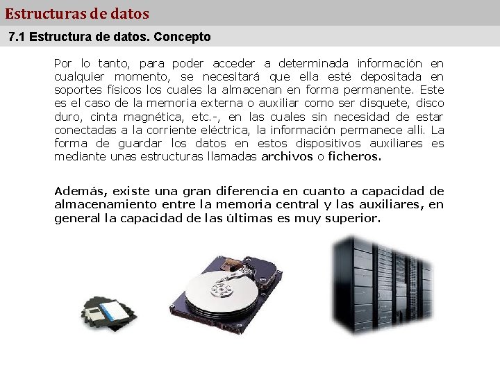 Estructuras de datos 7. 1 Estructura de datos. Concepto Por lo tanto, para poder