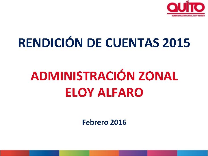 RENDICIÓN DE CUENTAS 2015 ADMINISTRACIÓN ZONAL ELOY ALFARO Febrero 2016 