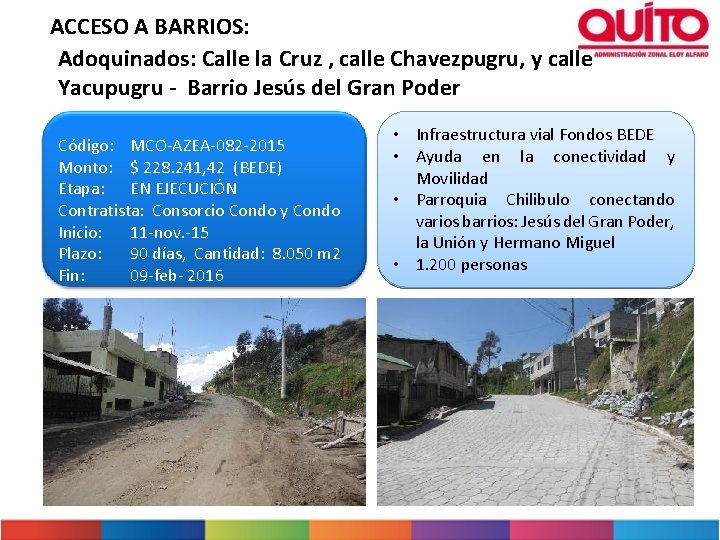 ACCESO A BARRIOS: Adoquinados: Calle la Cruz , calle Chavezpugru, y calle Yacupugru -