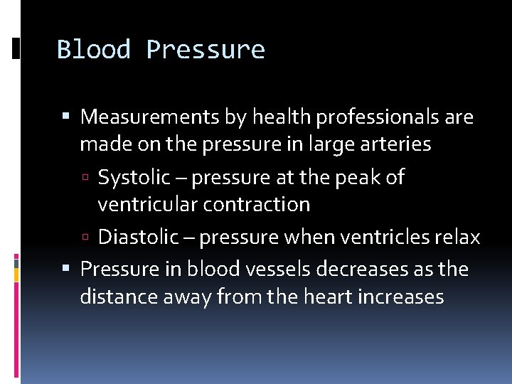 Blood Pressure Measurements by health professionals are made on the pressure in large arteries