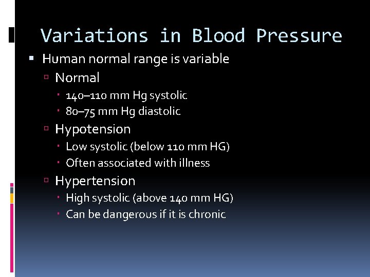 Variations in Blood Pressure Human normal range is variable Normal 140– 110 mm Hg