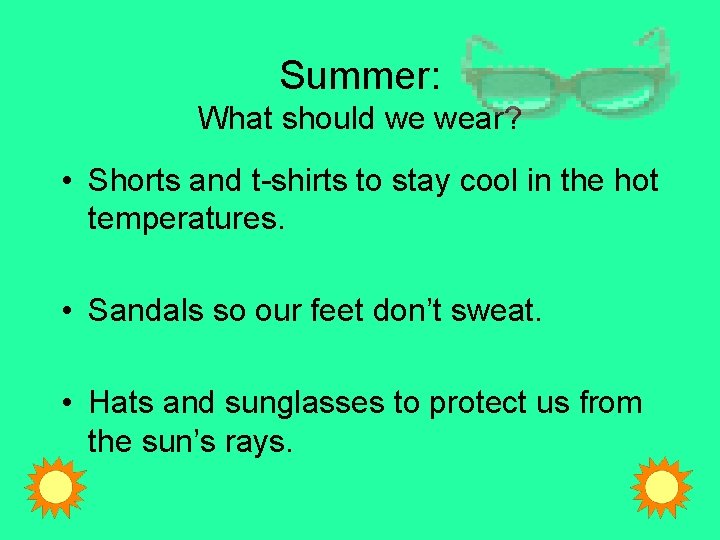 Summer: What should we wear? • Shorts and t-shirts to stay cool in the