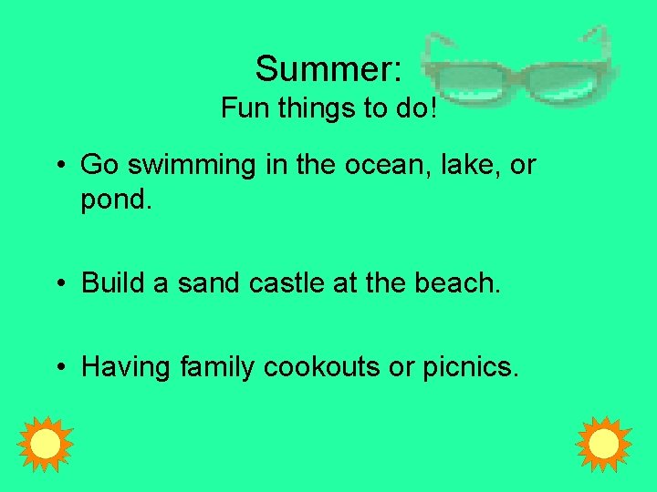 Summer: Fun things to do! • Go swimming in the ocean, lake, or pond.