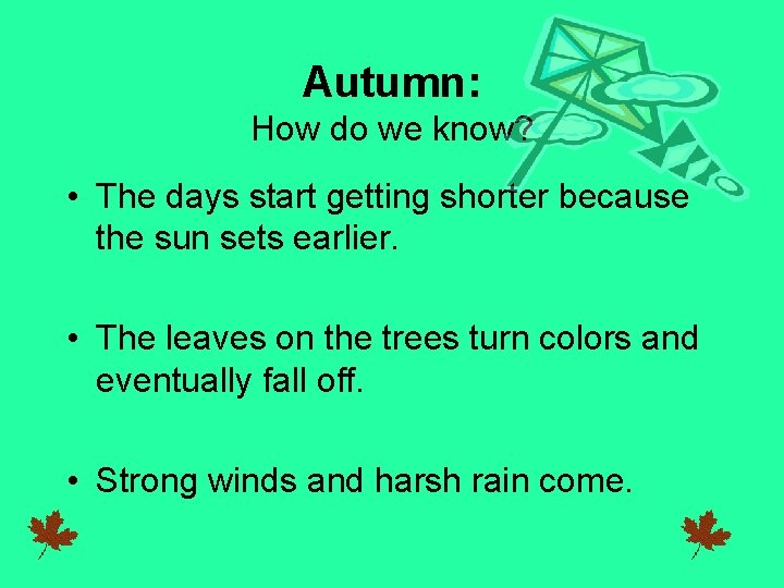 Autumn: How do we know? • The days start getting shorter because the sun