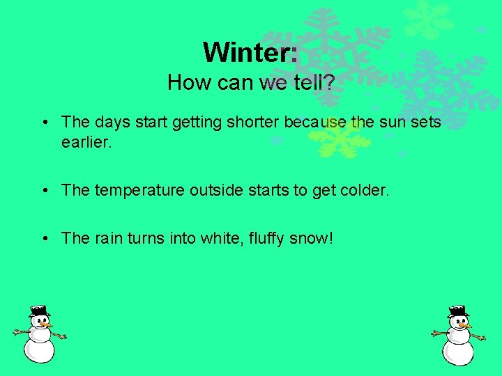 Winter: How can we tell? • The days start getting shorter because the sun