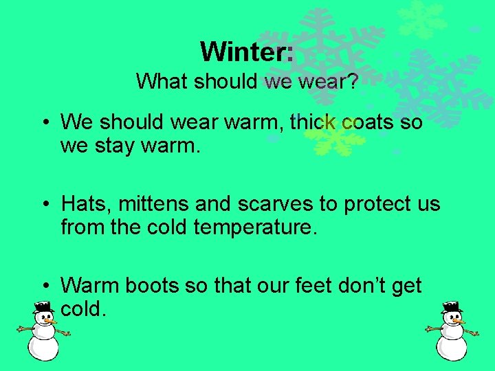 Winter: What should we wear? • We should wear warm, thick coats so we
