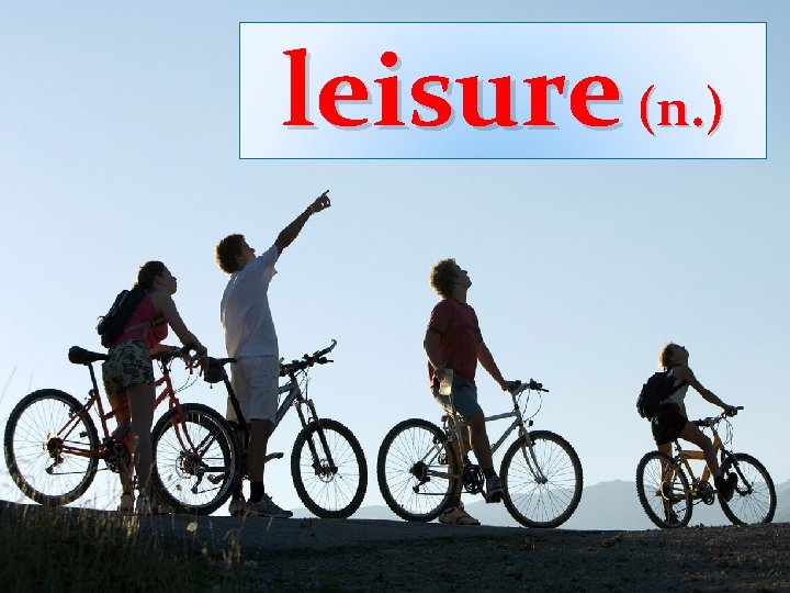 leisure (n. ) 